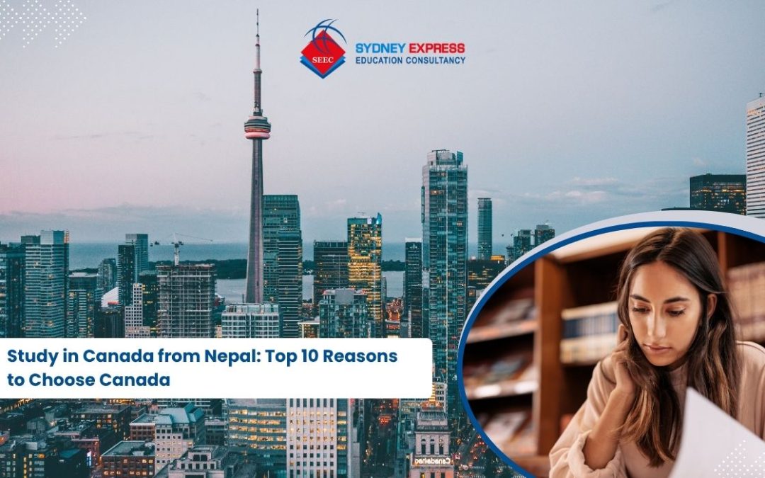 Study in Canada from Nepal: Top 10 Reasons to Choose Canada
